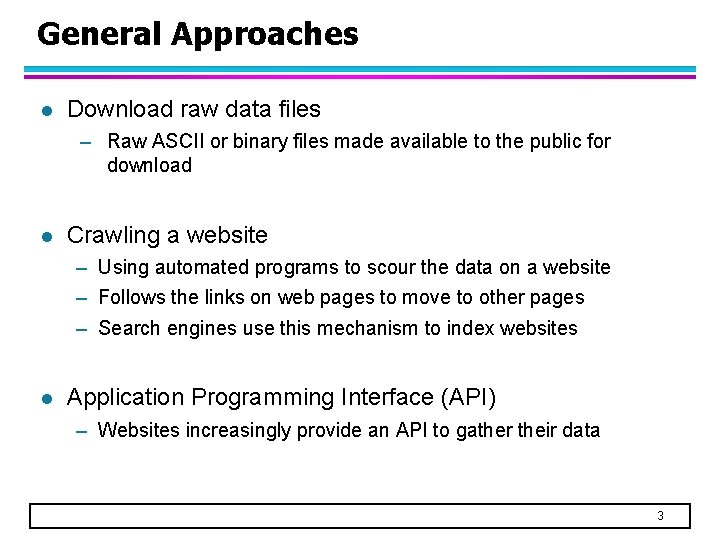 General Approaches l Download raw data files – Raw ASCII or binary files made