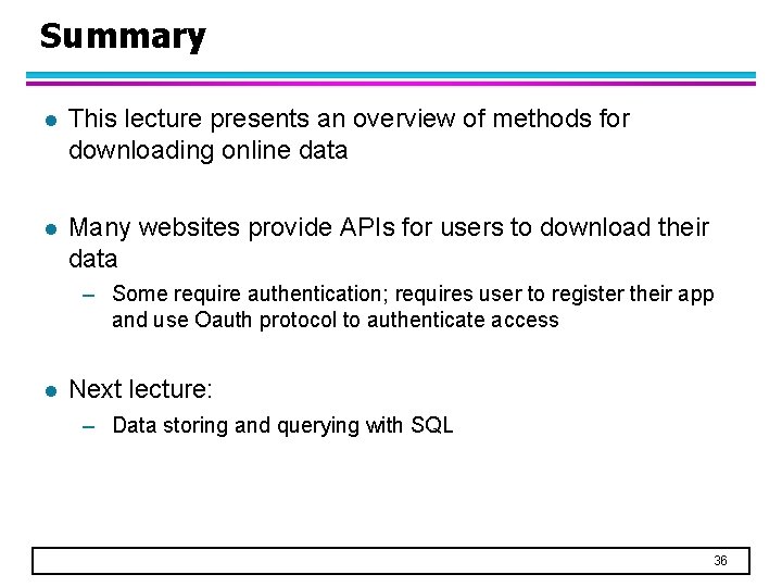 Summary l This lecture presents an overview of methods for downloading online data l