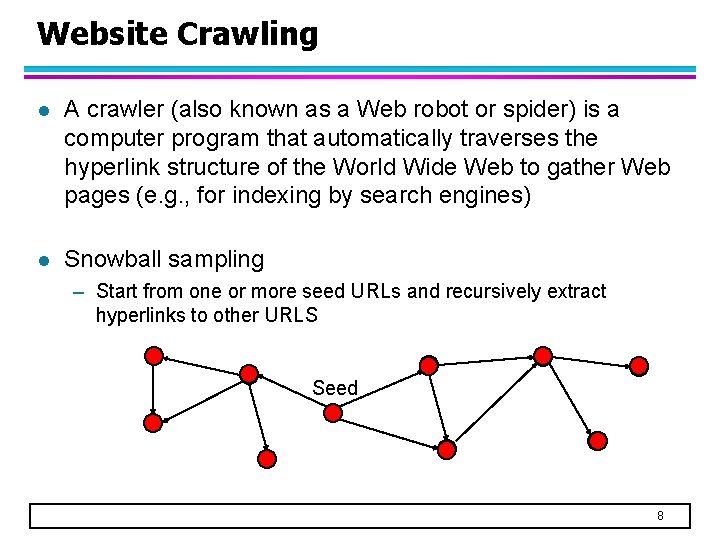 Website Crawling l A crawler (also known as a Web robot or spider) is