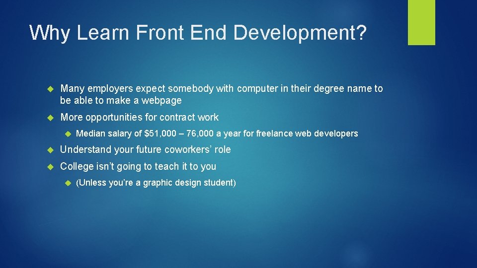 Why Learn Front End Development? Many employers expect somebody with computer in their degree