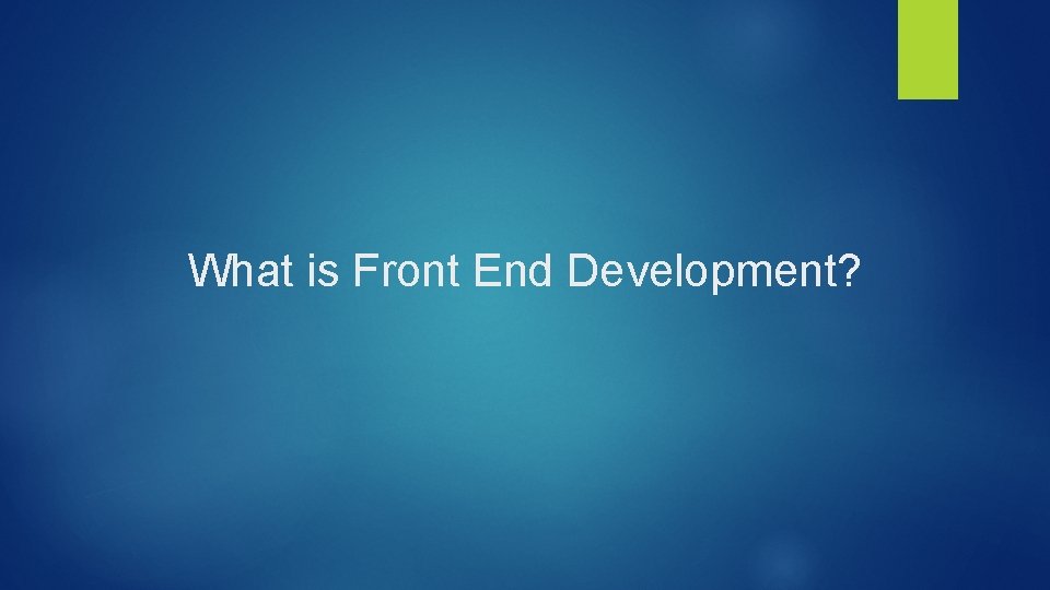 What is Front End Development? 
