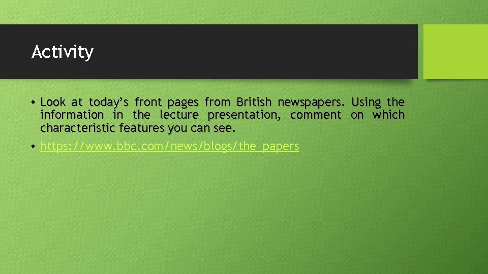Activity • Look at today’s front pages from British newspapers. Using the information in