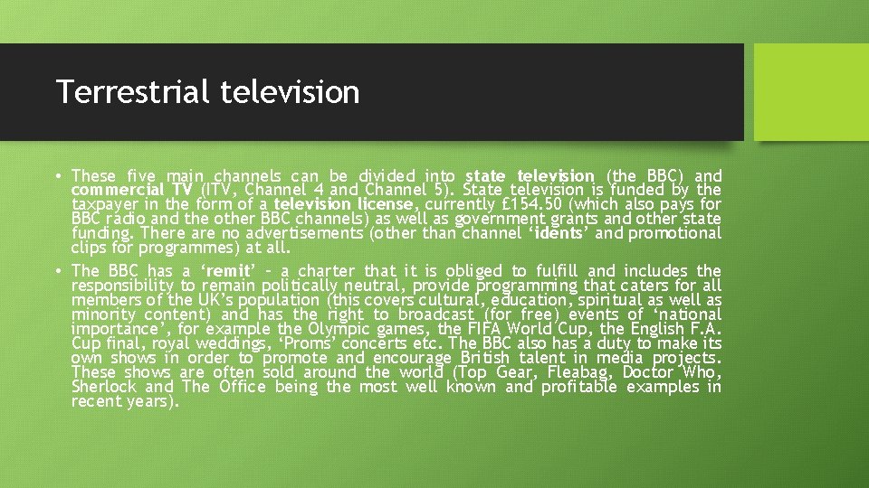 Terrestrial television • These five main channels can be divided into state television (the