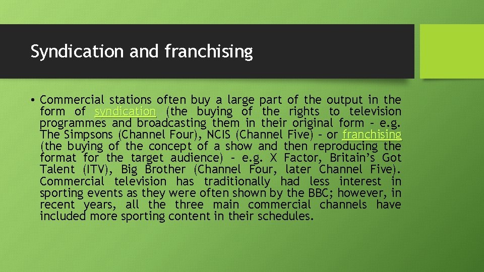 Syndication and franchising • Commercial stations often buy a large part of the output