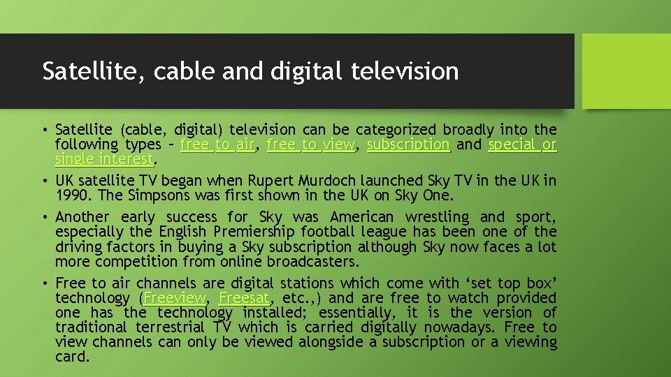 Satellite, cable and digital television • Satellite (cable, digital) television can be categorized broadly