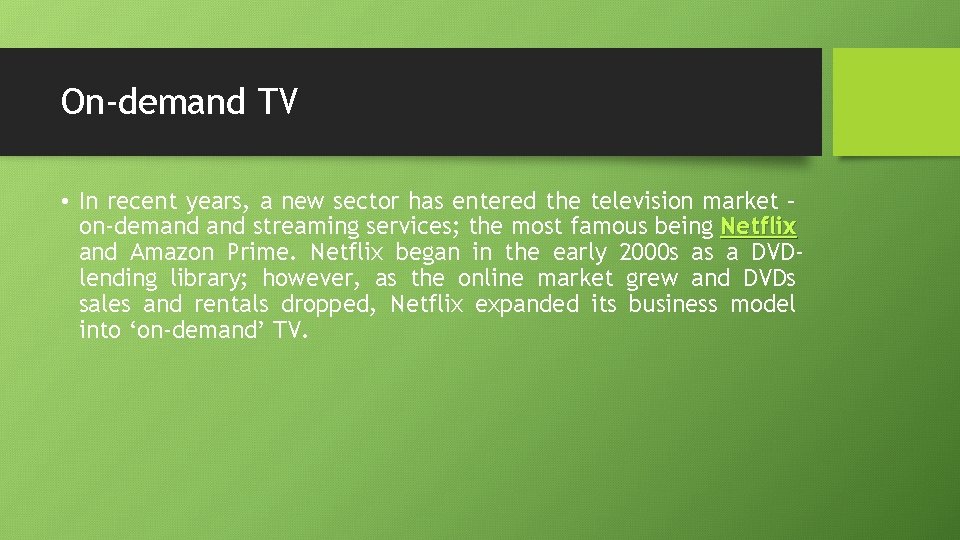 On-demand TV • In recent years, a new sector has entered the television market