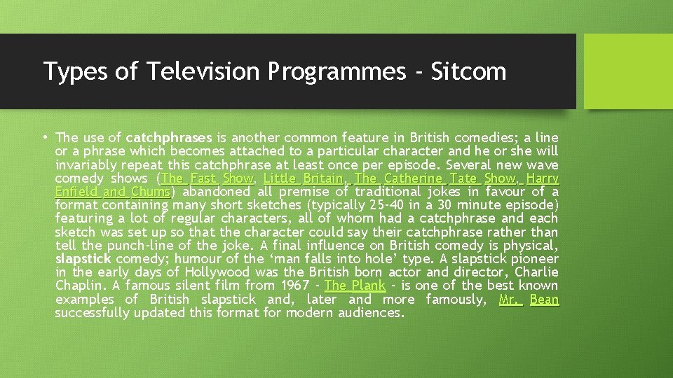 Types of Television Programmes - Sitcom • The use of catchphrases is another common