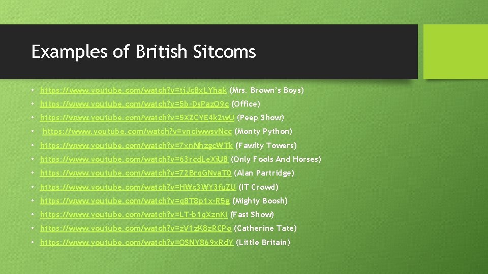 Examples of British Sitcoms • https: //www. youtube. com/watch? v=tj. Jc 8 x. LYhak