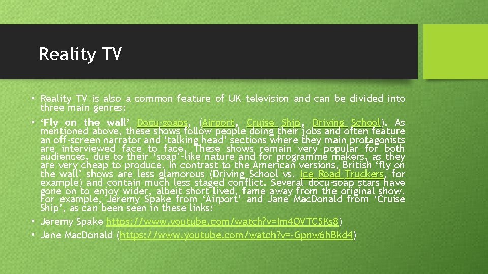 Reality TV • Reality TV is also a common feature of UK television and
