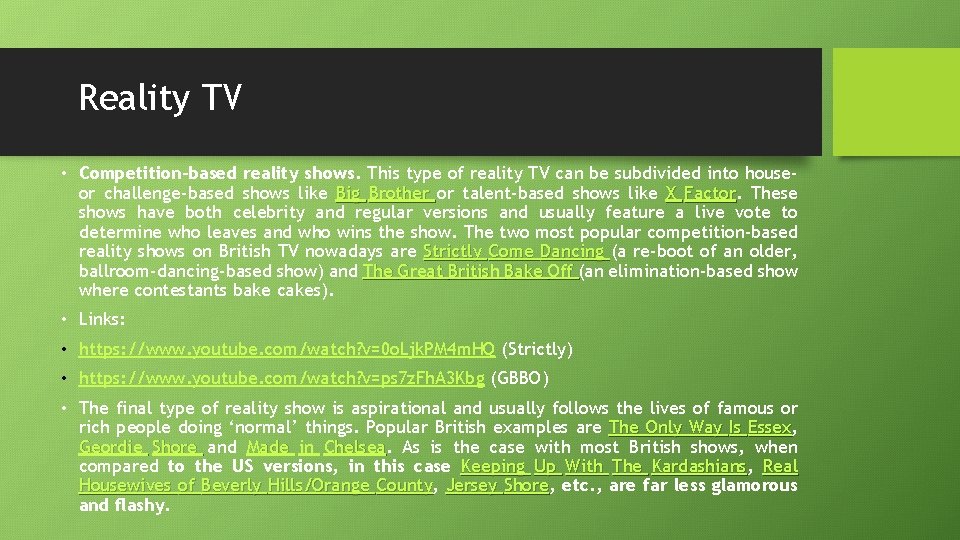 Reality TV • Competition-based reality shows. This type of reality TV can be subdivided