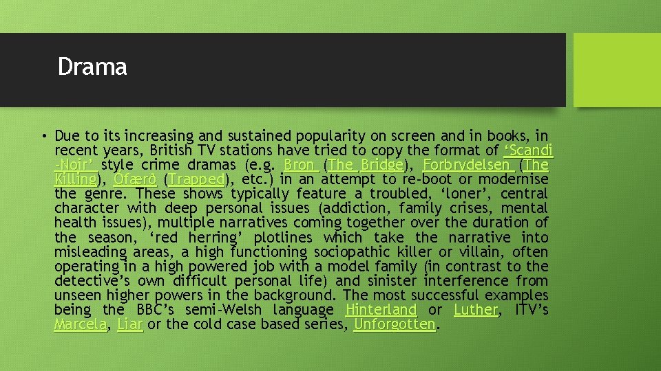 Drama • Due to its increasing and sustained popularity on screen and in books,
