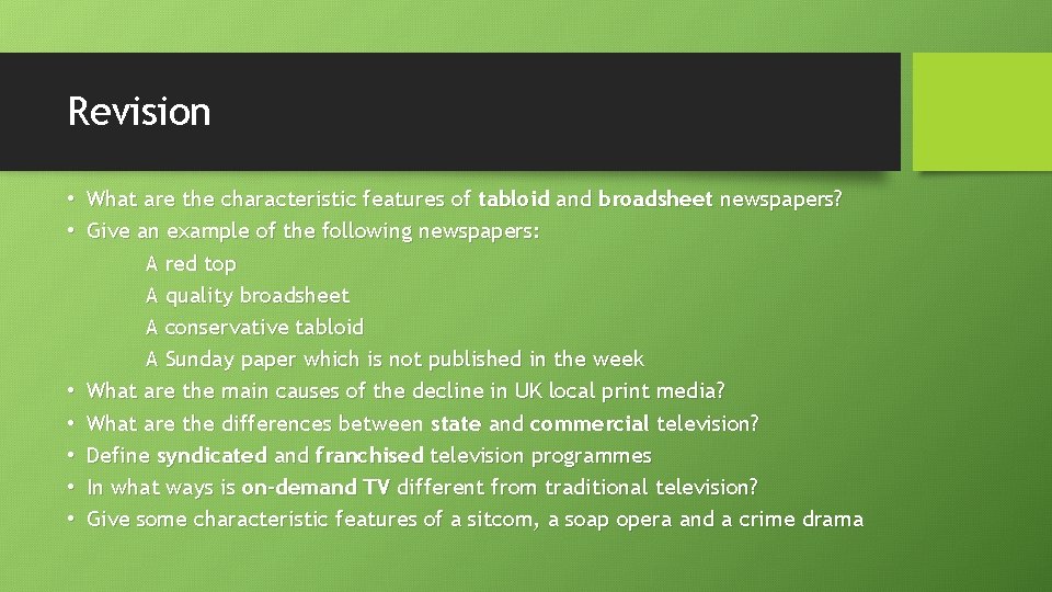 Revision • What are the characteristic features of tabloid and broadsheet newspapers? • Give