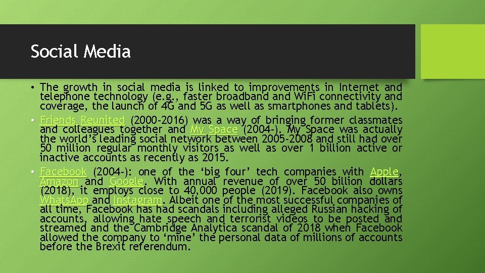 Social Media • The growth in social media is linked to improvements in Internet