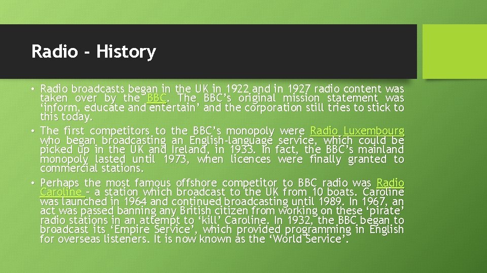Radio - History • Radio broadcasts began in the UK in 1922 and in