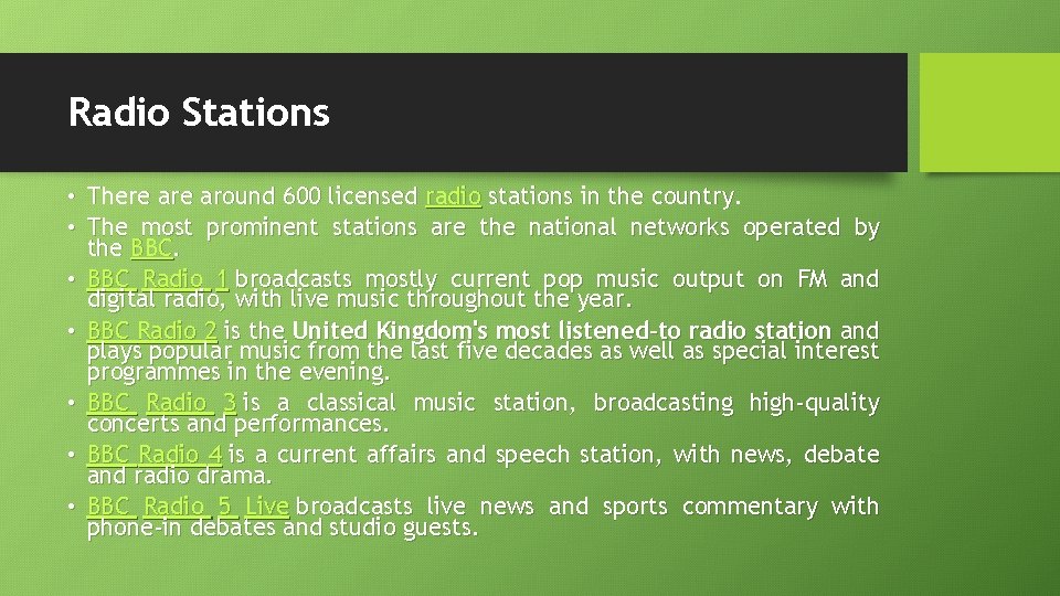 Radio Stations • There around 600 licensed radio stations in the country. • The