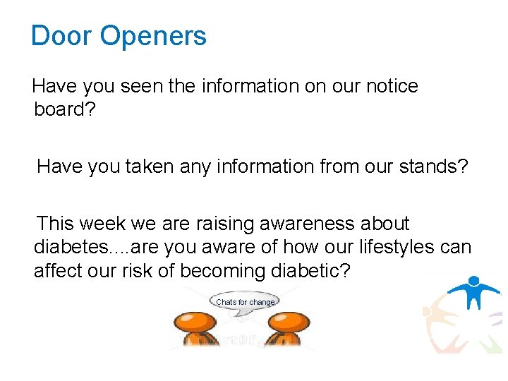 Door Openers Have you seen the information on our notice board? Have you taken