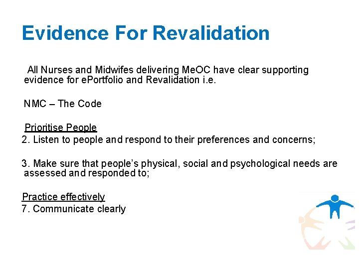 Evidence For Revalidation All Nurses and Midwifes delivering Me. OC have clear supporting evidence