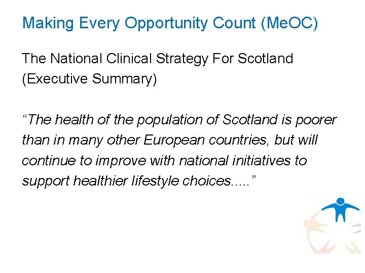 Making Every Opportunity Count (Me. OC) The National Clinical Strategy For Scotland (Executive Summary)