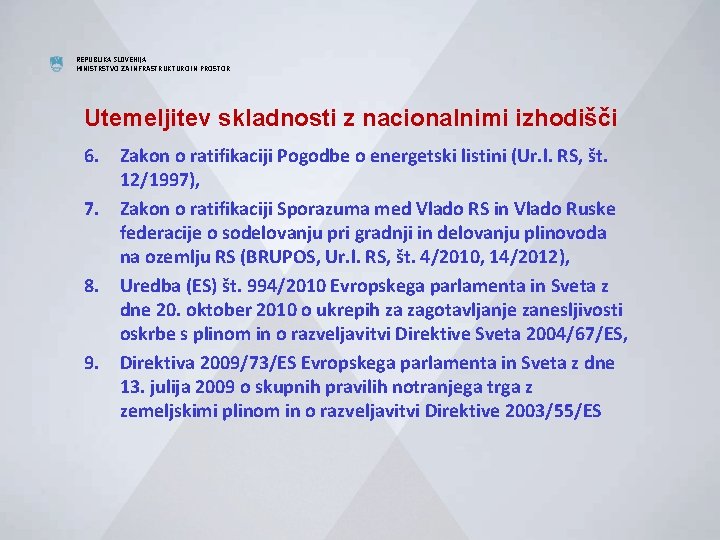 REPUBLIKA SLOVENIJA MINISTRSTVO ZA INFRASTRUKTURO IN PROSTOR Utemeljitev skladnosti z nacionalnimi izhodišči 6. Zakon