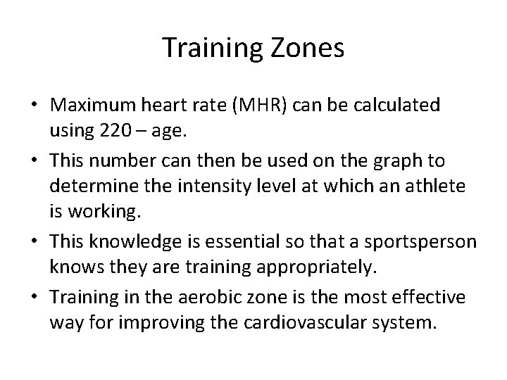 Training Zones • Maximum heart rate (MHR) can be calculated using 220 – age.