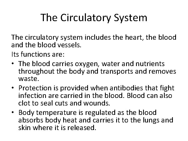 The Circulatory System The circulatory system includes the heart, the blood and the blood