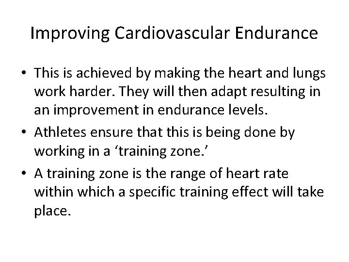 Improving Cardiovascular Endurance • This is achieved by making the heart and lungs work