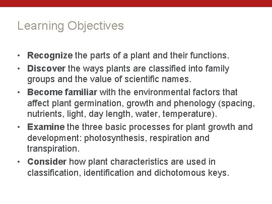 Learning Objectives • Recognize the parts of a plant and their functions. • Discover