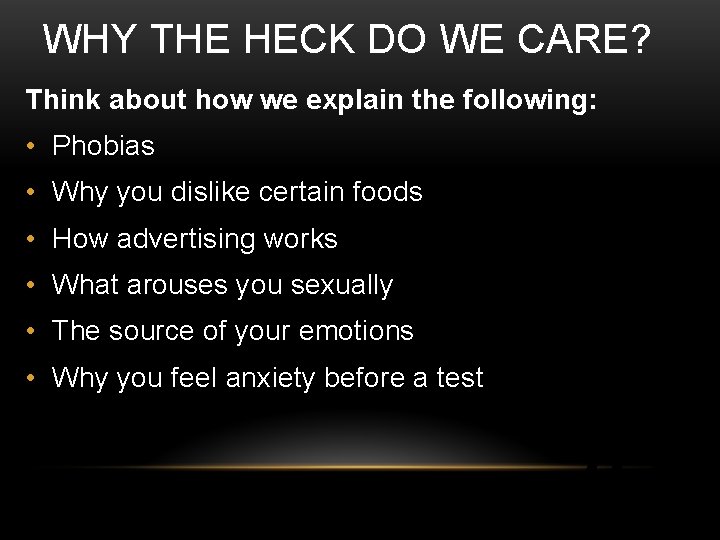 WHY THE HECK DO WE CARE? Think about how we explain the following: •