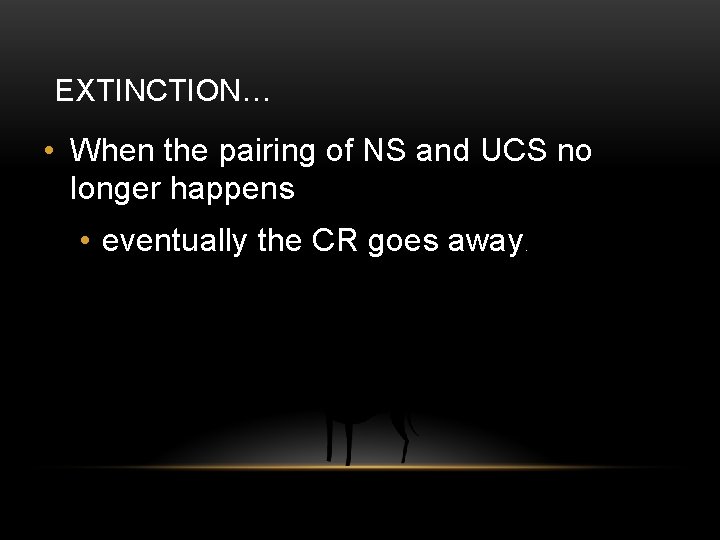 EXTINCTION… • When the pairing of NS and UCS no longer happens • eventually