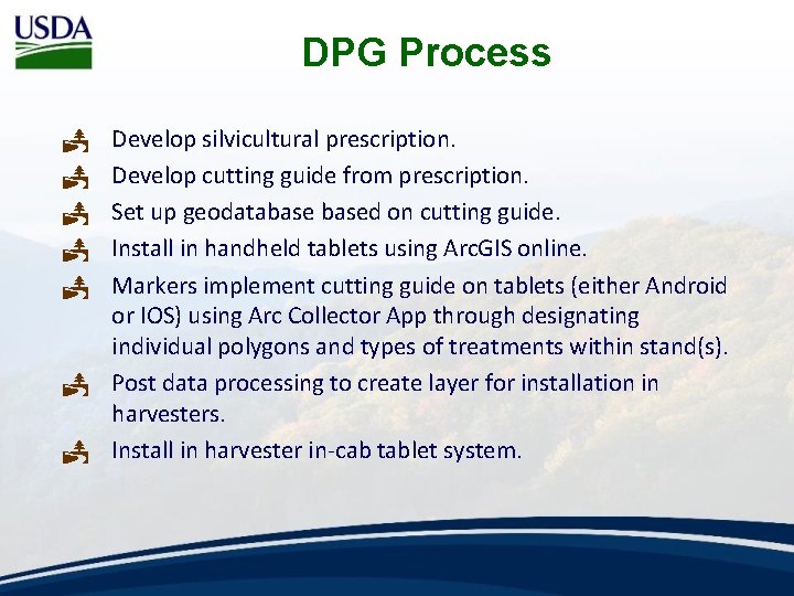 DPG Process Develop silvicultural prescription. Develop cutting guide from prescription. Set up geodatabased on