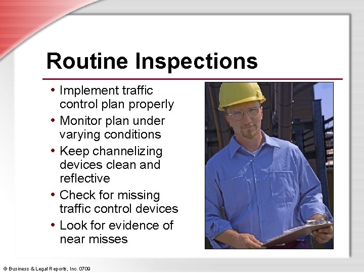Routine Inspections • Implement traffic • • control plan properly Monitor plan under varying