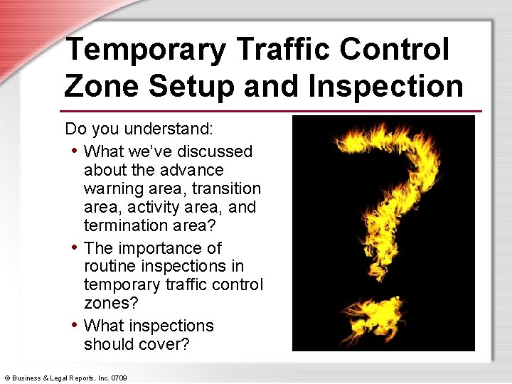 Temporary Traffic Control Zone Setup and Inspection Do you understand: • What we’ve discussed
