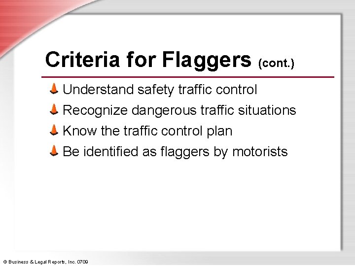 Criteria for Flaggers (cont. ) Understand safety traffic control Recognize dangerous traffic situations Know