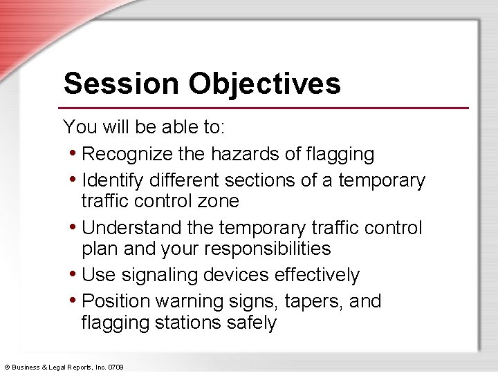 Session Objectives You will be able to: • Recognize the hazards of flagging •