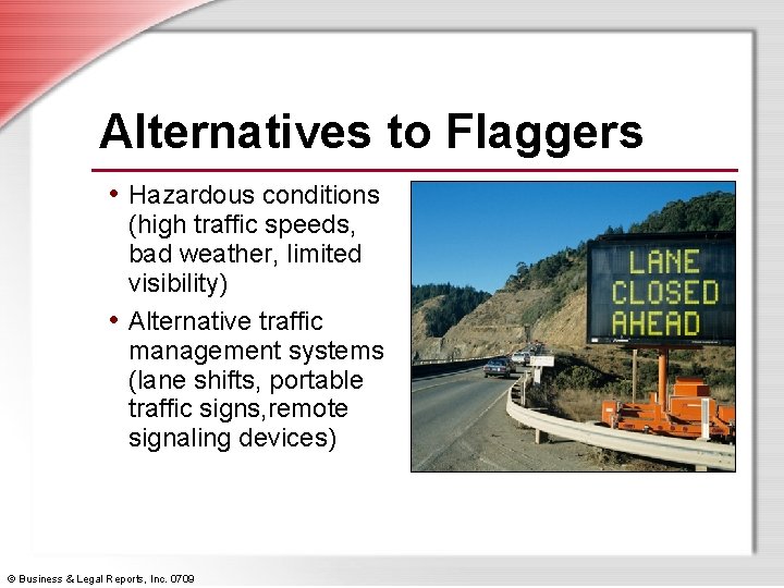 Alternatives to Flaggers • Hazardous conditions (high traffic speeds, bad weather, limited visibility) •