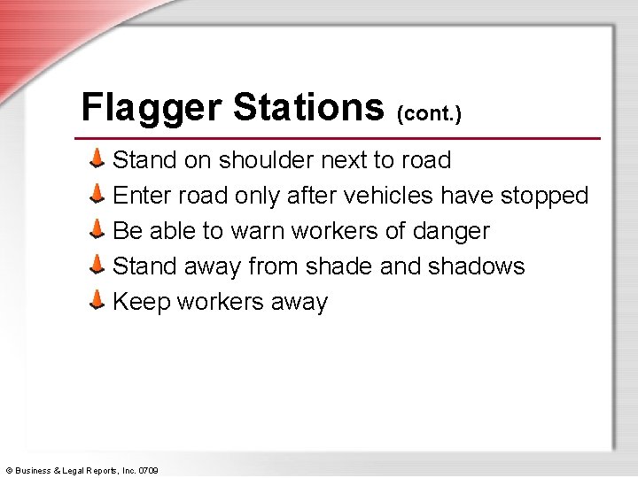 Flagger Stations (cont. ) Stand on shoulder next to road Enter road only after