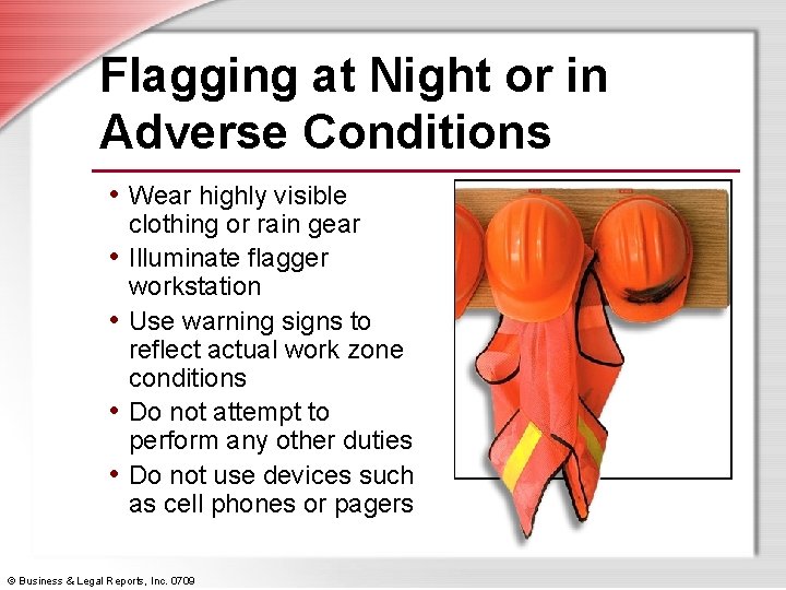 Flagging at Night or in Adverse Conditions • Wear highly visible • • clothing