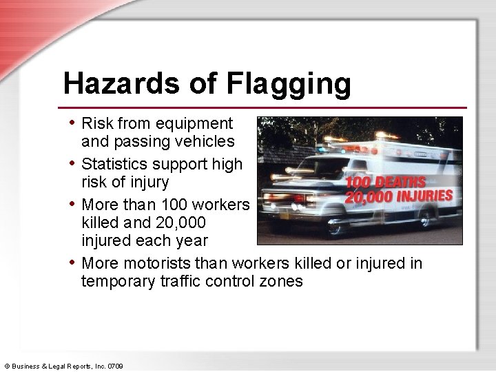 Hazards of Flagging • Risk from equipment and passing vehicles • Statistics support high