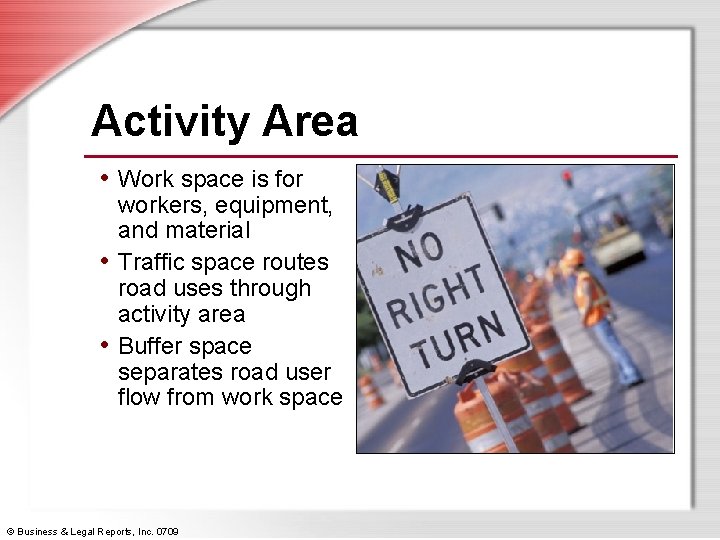 Activity Area • Work space is for workers, equipment, and material • Traffic space