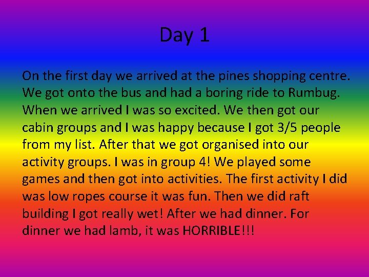 Day 1 On the first day we arrived at the pines shopping centre. We