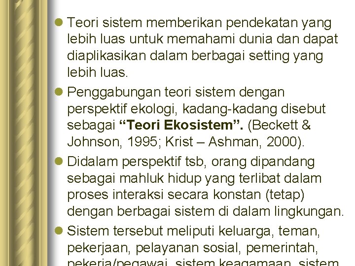 l Teori sistem memberikan pendekatan yang lebih luas untuk memahami dunia dan dapat diaplikasikan