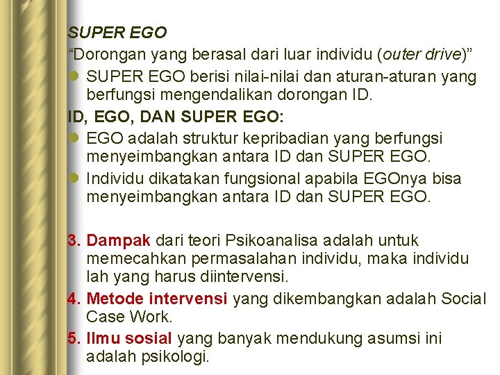 SUPER EGO “Dorongan yang berasal dari luar individu (outer drive)” l SUPER EGO berisi