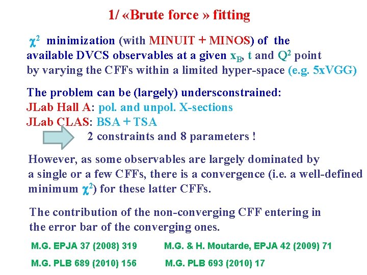 1/ «Brute force » fitting c 2 minimization (with MINUIT + MINOS) of the