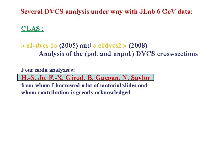 Several DVCS analysis under way with JLab 6 Ge. V data: CLAS : «