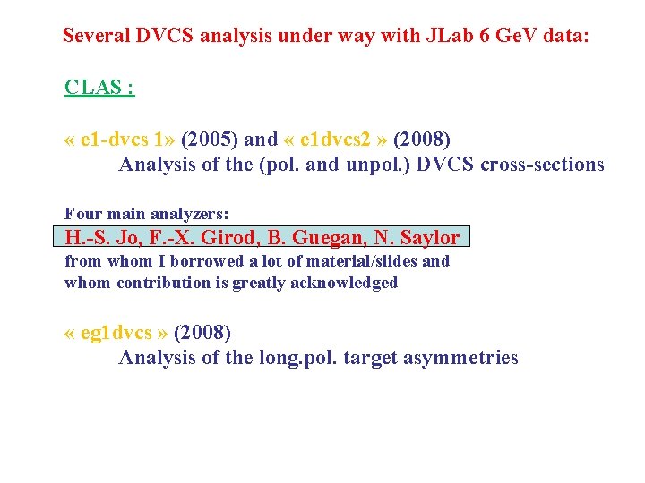 Several DVCS analysis under way with JLab 6 Ge. V data: CLAS : «