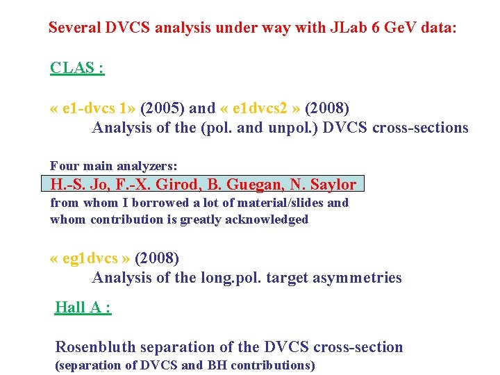 Several DVCS analysis under way with JLab 6 Ge. V data: CLAS : «