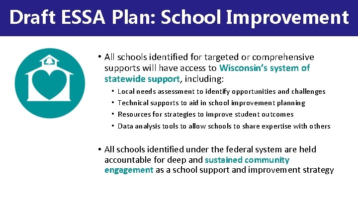 Draft ESSA Plan: School Improvement • All schools identified for targeted or comprehensive supports