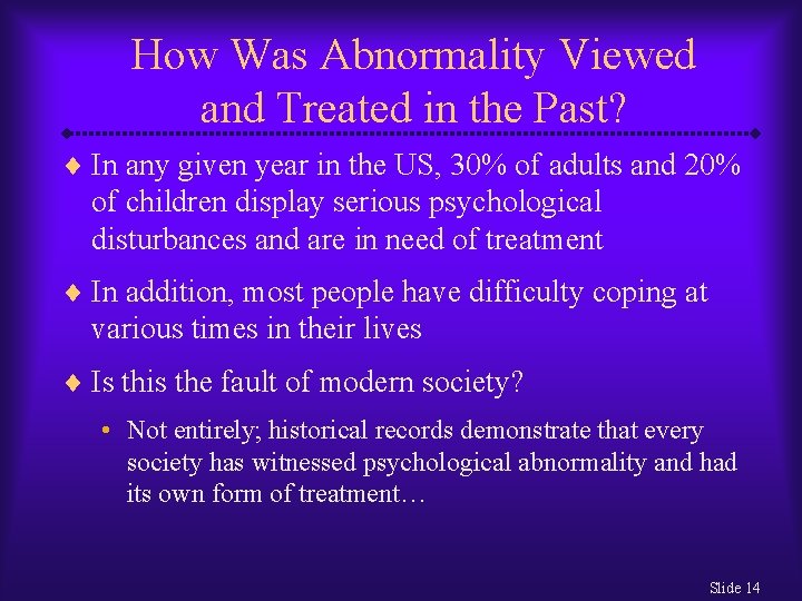 How Was Abnormality Viewed and Treated in the Past? ¨ In any given year