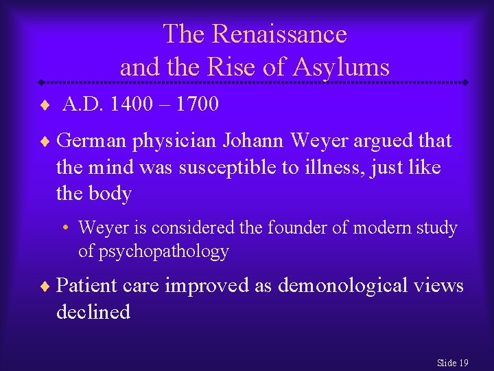 The Renaissance and the Rise of Asylums ¨ A. D. 1400 – 1700 ¨
