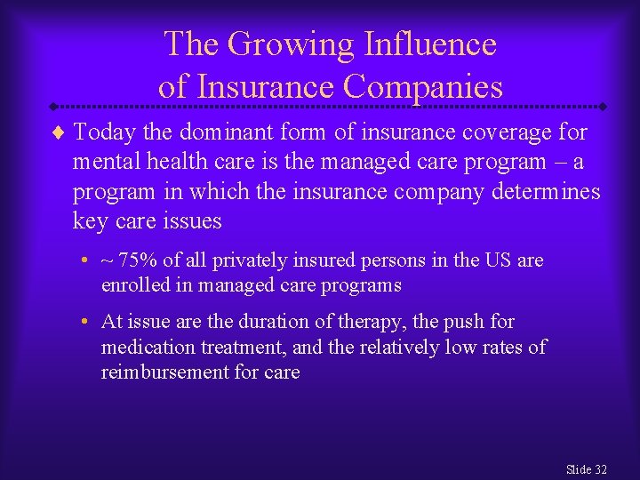 The Growing Influence of Insurance Companies ¨ Today the dominant form of insurance coverage